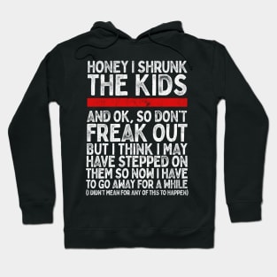 Honey I Shrunk The Kids..... Hoodie